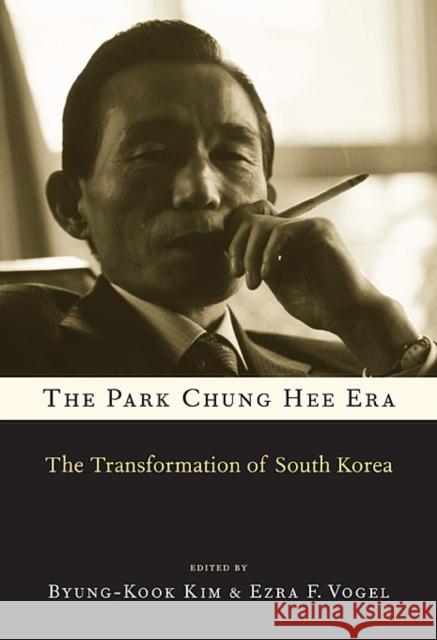 The Park Chung Hee Era: The Transformation of South Korea Kim, Byung-Kook 9780674072312 0