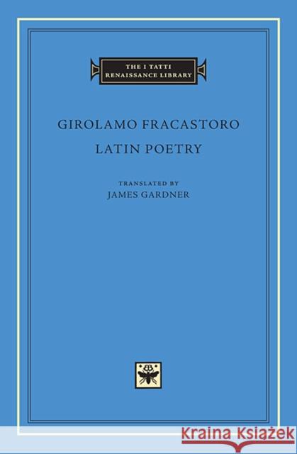 Latin Poetry Girolamo Fracastoro 9780674072718 0