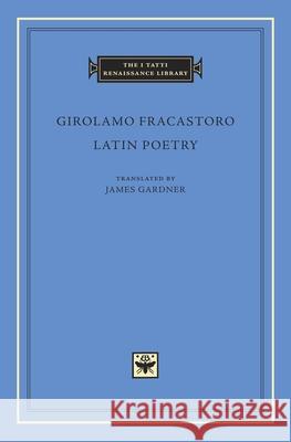 Latin Poetry Girolamo Fracastoro 9780674072718 0