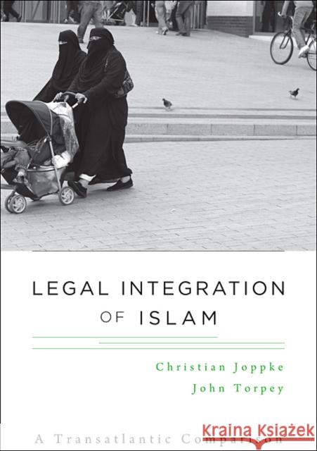 Legal Integration of Islam: A Transatlantic Comparison Joppke, Christian 9780674072848 0