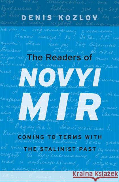 Readers of Novyi Mir: Coming to Terms with the Stalinist Past Kozlov, Denis 9780674072879