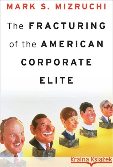 Fracturing of the American Corporate Elite Mizruchi, Mark S. 9780674072992 0