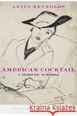 American Cocktail: A Colored Girl in the World Reynolds, Anita 9780674073050 Harvard University Press