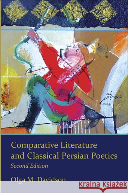 Comparative Literature and Classical Persian Poetics Davidson, Olga M. 9780674073203 0