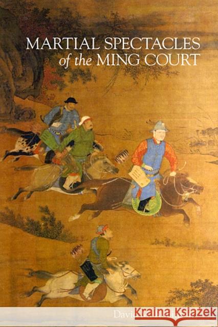 Martial Spectacles of the Ming Court David M Robinson 9780674073371 0