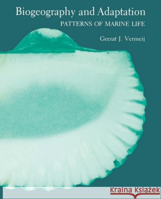 Biogeography and Adaptation: Patterns of Marine Life Vermeij, Geerat J. 9780674073760 Harvard University Press