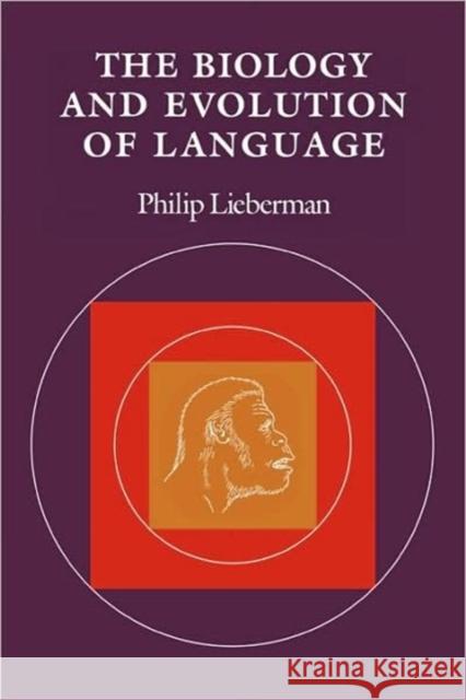 The Biology and Evolution of Language Philip Lieberman 9780674074132 Harvard University Press
