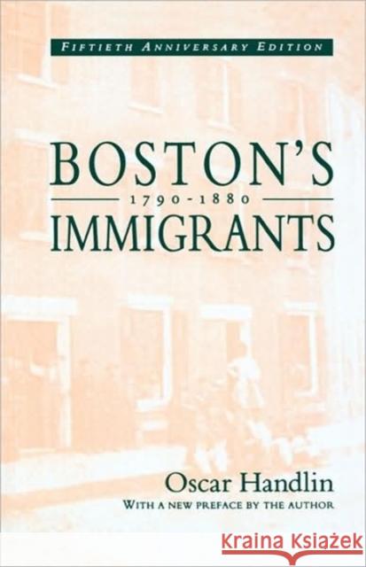 Boston's Immigrants, 1790-1880: A Study in Acculturation, Enlarged Edition Handlin, Oscar 9780674079861