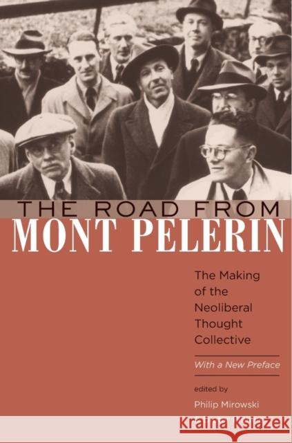 The Road from Mont Pèlerin: The Making of the Neoliberal Thought Collective, with a New Preface Mirowski, Philip 9780674088344 Harvard University Press