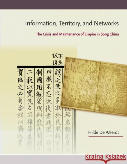 Information, Territory, and Networks: The Crisis and Maintenance of Empire in Song China Hilde D 9780674088429 Harvard University Press
