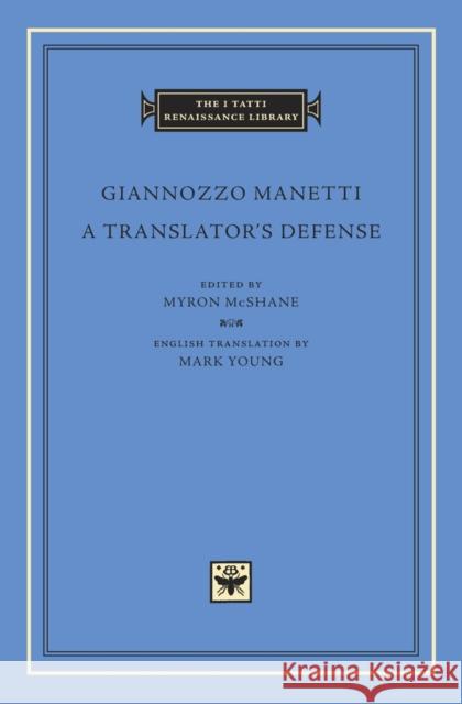 A Translator's Defense Giannozzo Manetti Myron McShane Mark Young 9780674088658