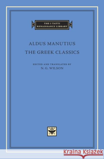 The Greek Classics Aldus Manutius Nigel G. Wilson 9780674088672 Harvard University Press