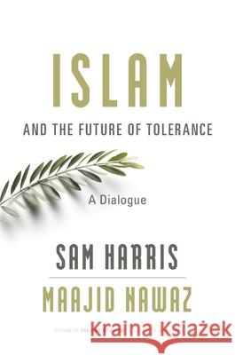 Islam and the Future of Tolerance: A Dialogue Harris, Sam 9780674088702 Harvard University Press