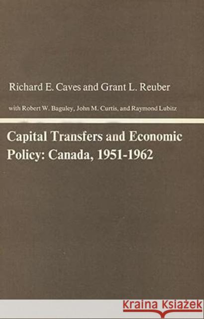 Capital Transfers and Economic Policy: Canada, 1951-1962 Caves, Richard E. 9780674094857 Harvard University Press