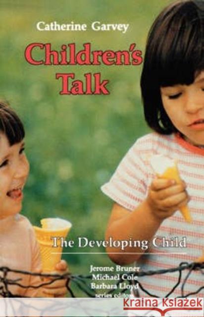 Children’s Talk Catherine Garvey, Barbara Lloyd 9780674116351 Harvard University Press
