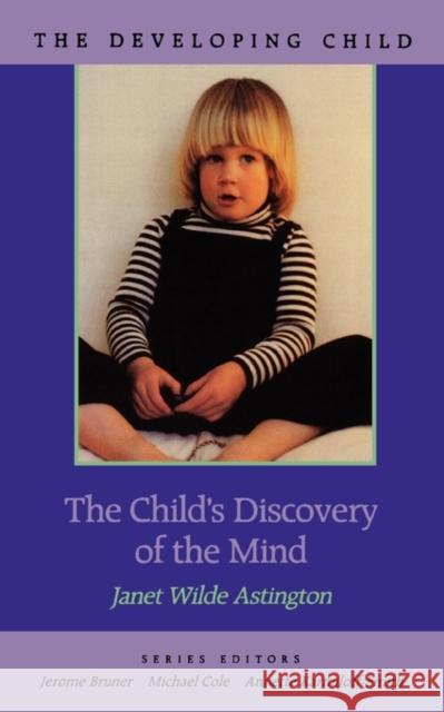 Child's Discovery of the Mind Astington, Janet Wilde 9780674116429 Harvard University Press