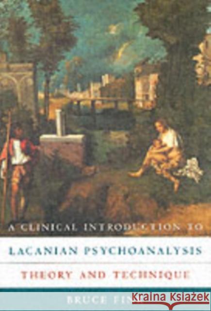 A Clinical Introduction to Lacanian Psychoanalysis: Theory and Technique Fink, Bruce 9780674135369
