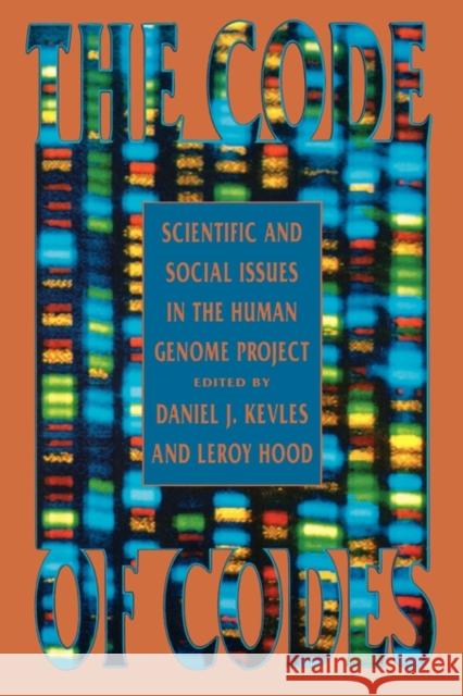 The Code of Codes: Scientific and Social Issues in the Human Genome Project Kevles, Daniel J. 9780674136465 Harvard University Press