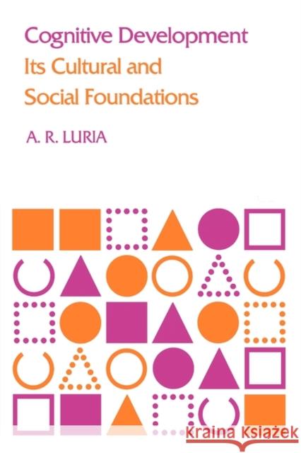 Cognitive Development: Its Cultural and Social Foundations Luria, A. R. 9780674137325