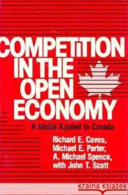 Competition in an Open Economy: A Model Applied to Canada Caves, Richard E. 9780674154254 Harvard University Press