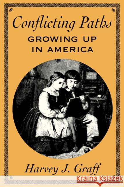 Conflicting Paths: Growing Up in America Graff, Harvey J. 9780674160675 Harvard University Press
