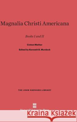 Magnalia Christi Americana Cotton Mather 9780674180635 Harvard University Press