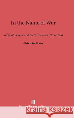 In the Name of War Christopher N. May 9780674180673 Harvard University Press