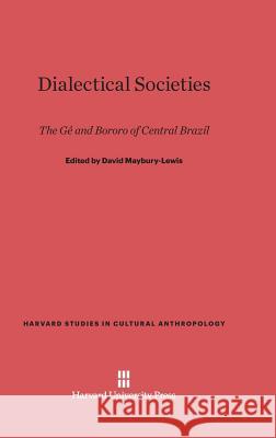 Dialectical Societies David Maybury-Lewis (Harvard University) 9780674180710 Harvard University Press