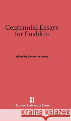 Centennial Essays for Pushkin Samuel H. Cross Ernest J. Simmons 9780674180864