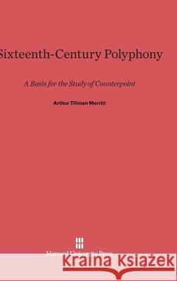 Sixteenth-Century Polyphony Arthur Tillman Merritt 9780674180888 Harvard University Press