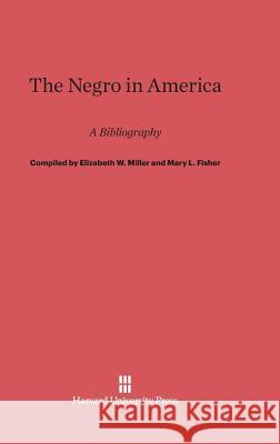 The Negro in America Thomas F. Pettigrew Elizabeth W. Miller Mary L. Fisher 9780674180932