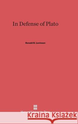 In Defense of Plato Ronald Bartlett Levy 9780674181113 Harvard University Press