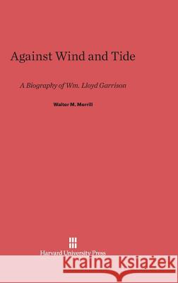 Against Wind and Tide Walter M Merrill 9780674181564