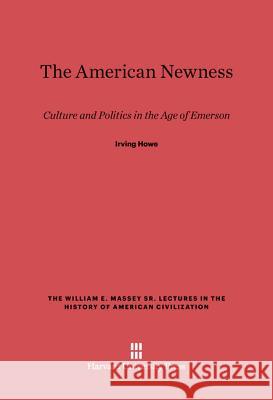 The American Newness Irving Howe 9780674182677 Harvard University Press