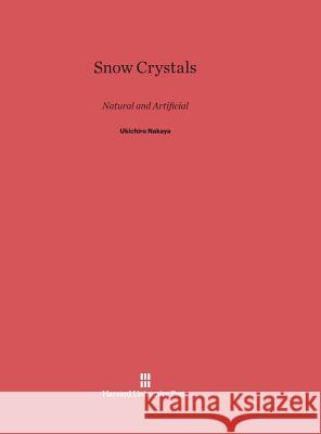 Snow Crystals Ukichiro Nakaya 9780674182752 Harvard University Press
