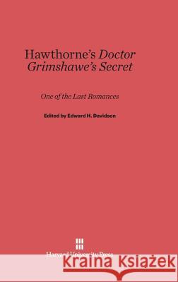 Hawthorne's Doctor Grimshawe's Secret Edward H. Davidson 9780674183650