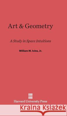 Art & Geometry William M Ivins, Jr 9780674184558 Harvard University Press