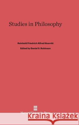 Studies in Philosophy Reinhold Friedrich Alfred Hoernlé 9780674184947