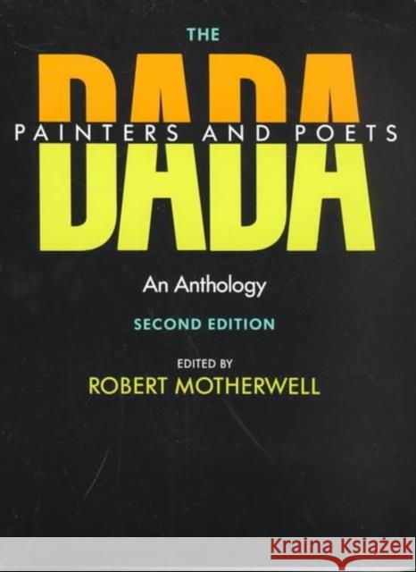 The Dada Painters and Poets: An Anthology, Second Edition Motherwell, Robert 9780674185005 Belknap Press