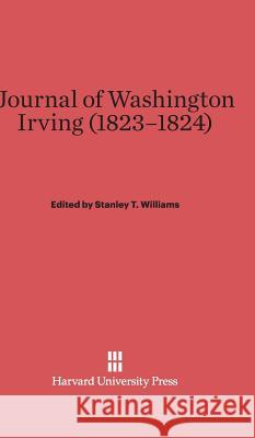 Journal of Washington Irving (1823-1824) Stanley T. Williams 9780674186705 Harvard University Press