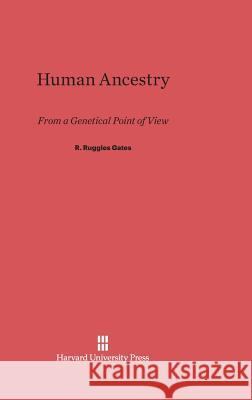 Human Ancestry R. Ruggles Gates 9780674186873 Harvard University Press