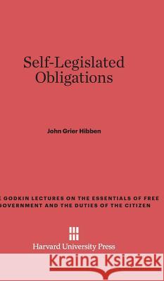 Self-Legislated Obligations John Grier Hibben 9780674186989