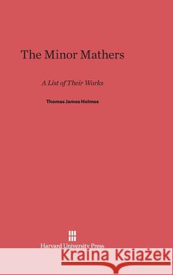 The Minor Mathers Thomas James Holmes 9780674187528