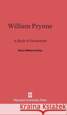 William Prynne Ethyn Williams Kirby 9780674187610 Harvard University Press