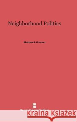 Neighborhood Politics Matthew a Crenson 9780674188105