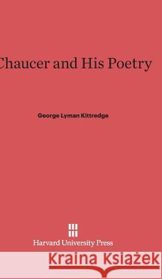 Chaucer and His Poetry George Lyman Kittredge 9780674188525 Harvard University Press