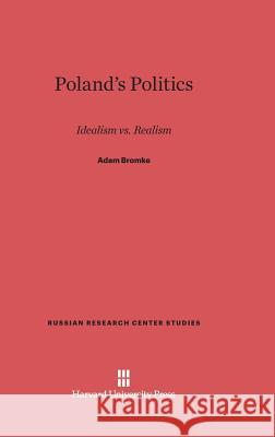 Poland's Politics Adam Bromke 9780674188617 Harvard University Press