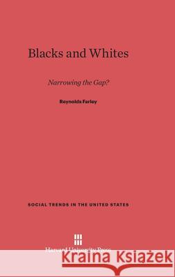Blacks and Whites Reynolds Farley 9780674189218 Harvard University Press