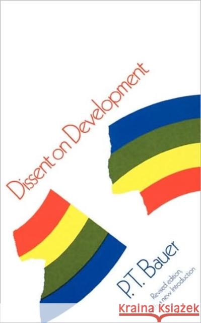 Dissent on Development: Studies and Debates in Development Economics, Revised Edition Bauer, P. T. 9780674212824 Harvard University Press