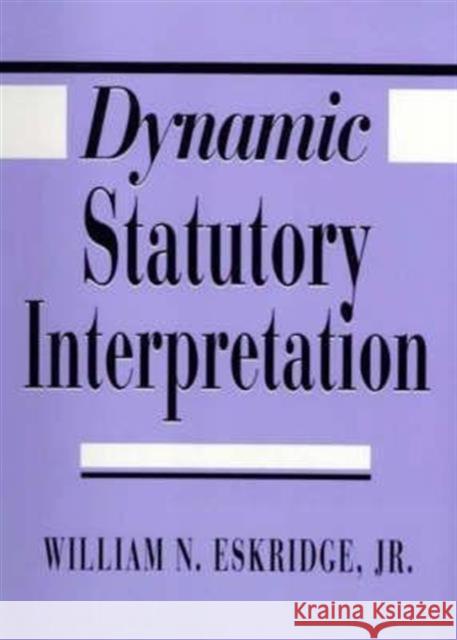 Dynamic Statutory Interpretation William N., Jr. Eskridge 9780674218789